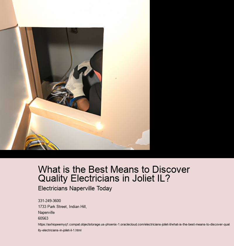 What is the Best Means to Discover Quality Electricians in Joliet IL?