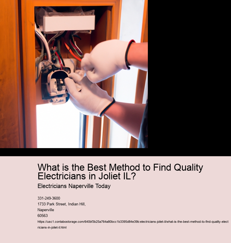 What is the Best Method to Find Quality Electricians in Joliet IL?