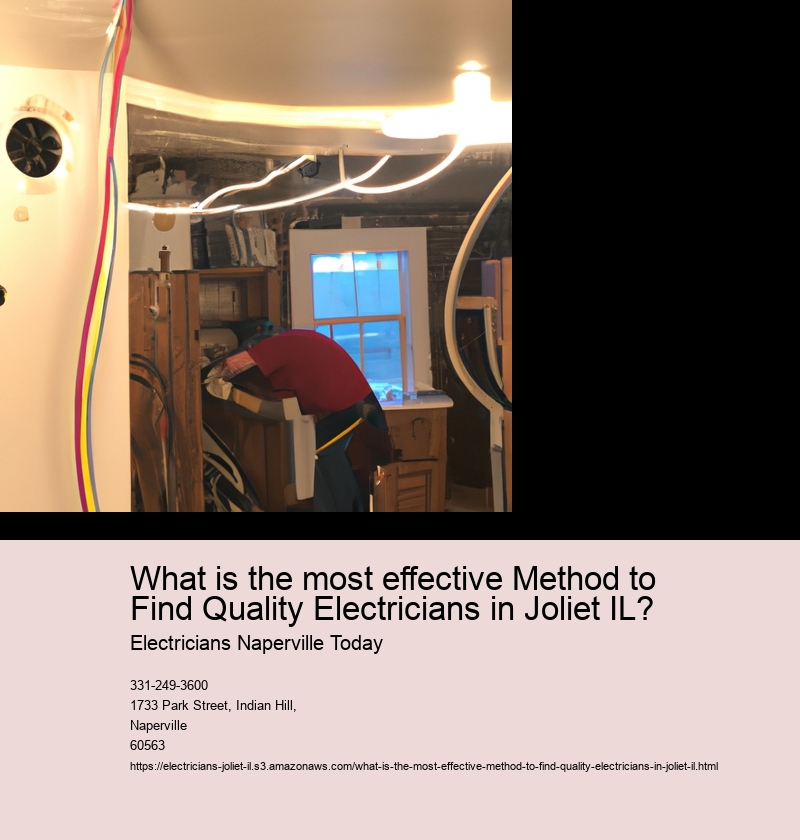 What is the most effective Method to Find Quality Electricians in Joliet IL?