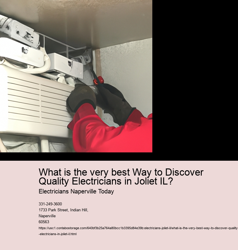 What is the very best Way to Discover Quality Electricians in Joliet IL?
